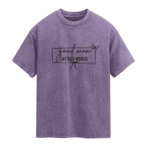 Funny Mom Gift Washed Cotton T-Shirt Good Mom Say Bad Words
