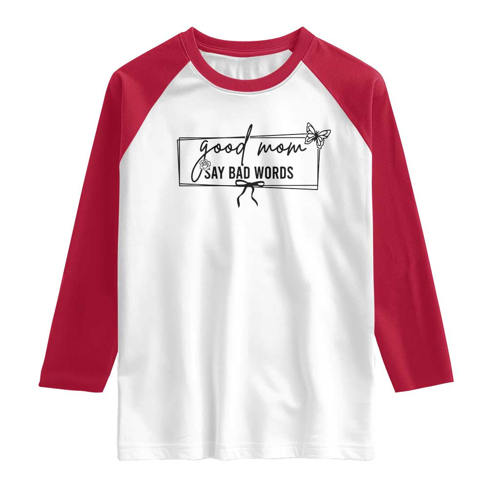 Funny Mom Gift Raglan Shirt Good Mom Say Bad Words TS12 White Red Print Your Wear