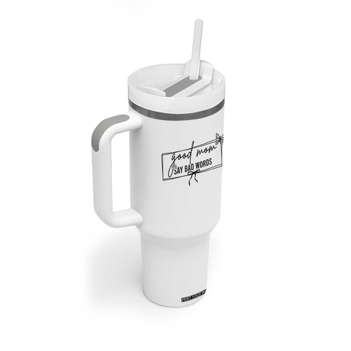 Funny Mom Gift Tumbler With Handle Good Mom Say Bad Words TS12 Print Your Wear