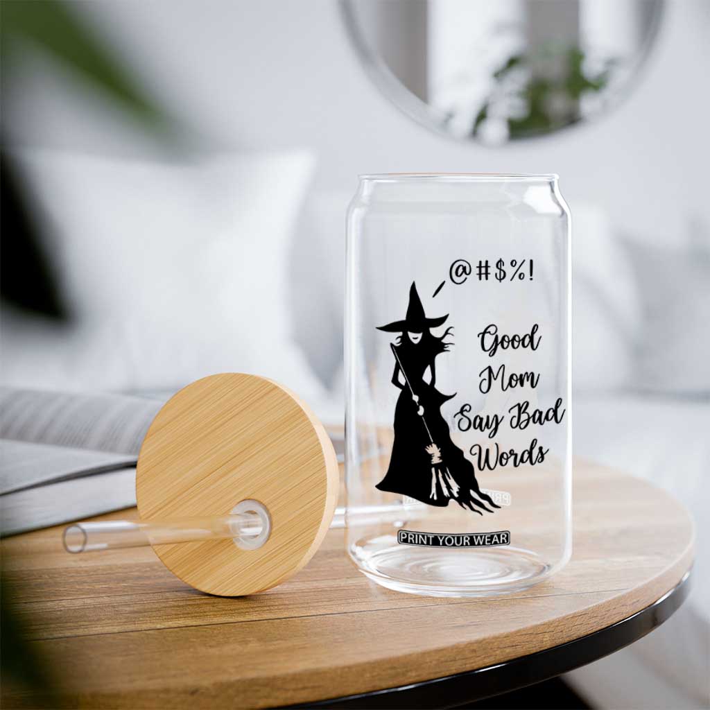 Good Mom Say Bad Words Glass Can Funny Witch Mom Halloween Gift TS12 Print Your Wear