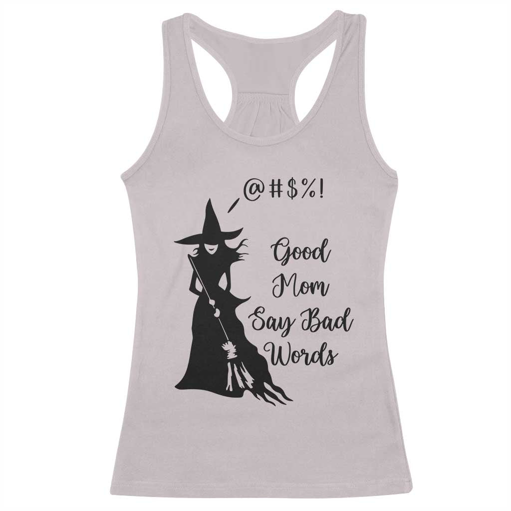 Good Mom Say Bad Words Racerback Tank Top Funny Witch Mom Halloween Gift TS12 Ice Gray Print Your Wear