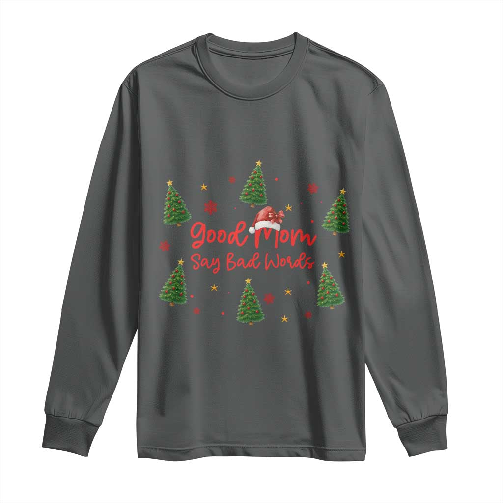 Good Mom Say Bad Words Long Sleeve Shirt Funny Xmas Mom Gift TS12 Dark Heather Print Your Wear