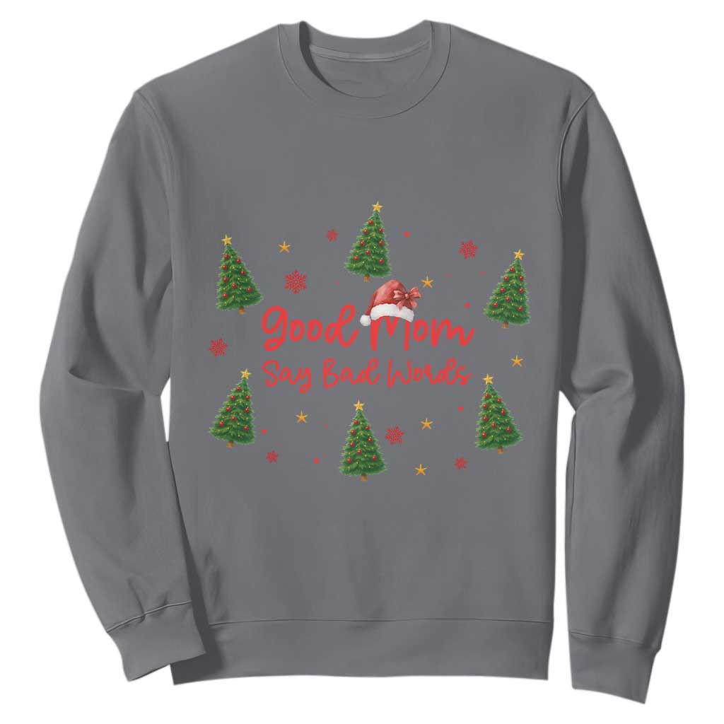 Good Mom Say Bad Words Sweatshirt Funny Xmas Mom Gift TS12 Charcoal Print Your Wear