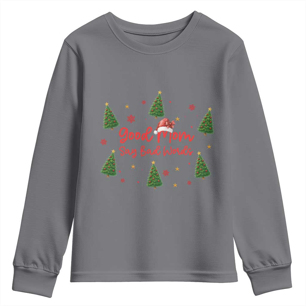 Good Mom Say Bad Words Youth Sweatshirt Funny Xmas Mom Gift TS12 Charcoal Print Your Wear