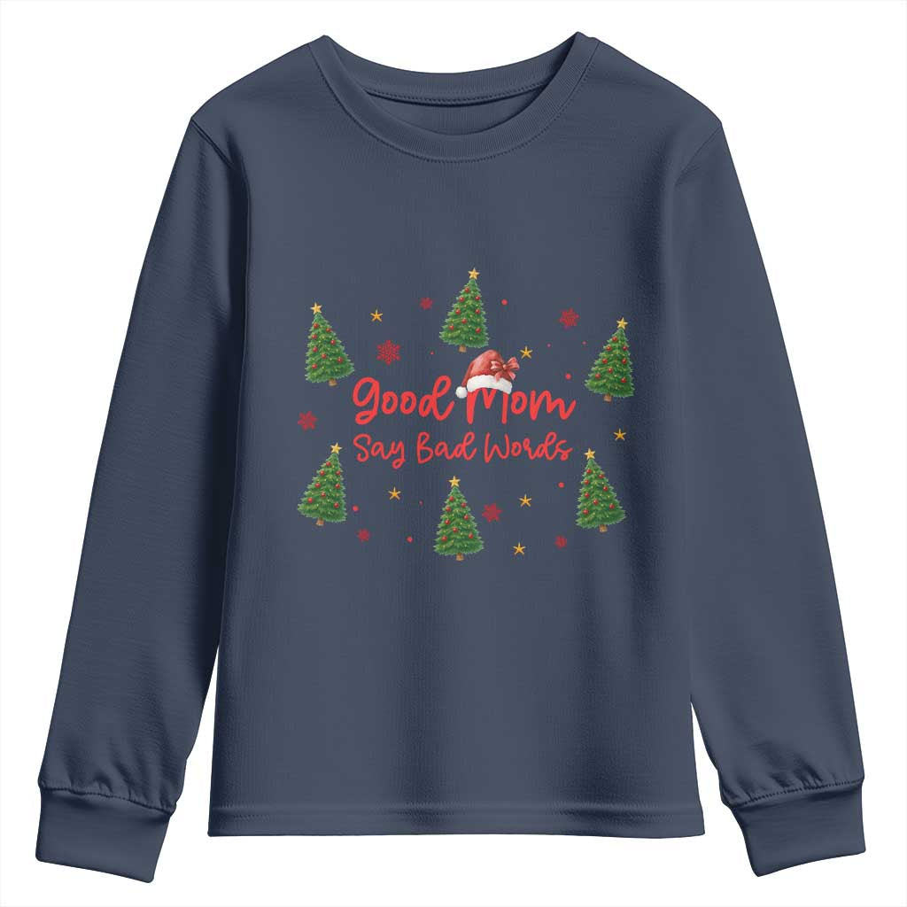 Good Mom Say Bad Words Youth Sweatshirt Funny Xmas Mom Gift TS12 Navy Print Your Wear