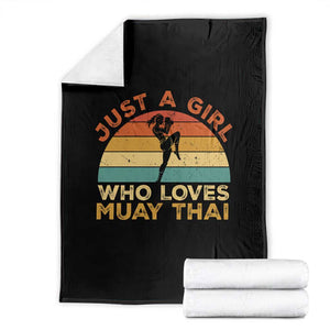Just A Girl Who Loves Muay Thai Throw Blanket Kickboxing Fighter Vintage Gift
