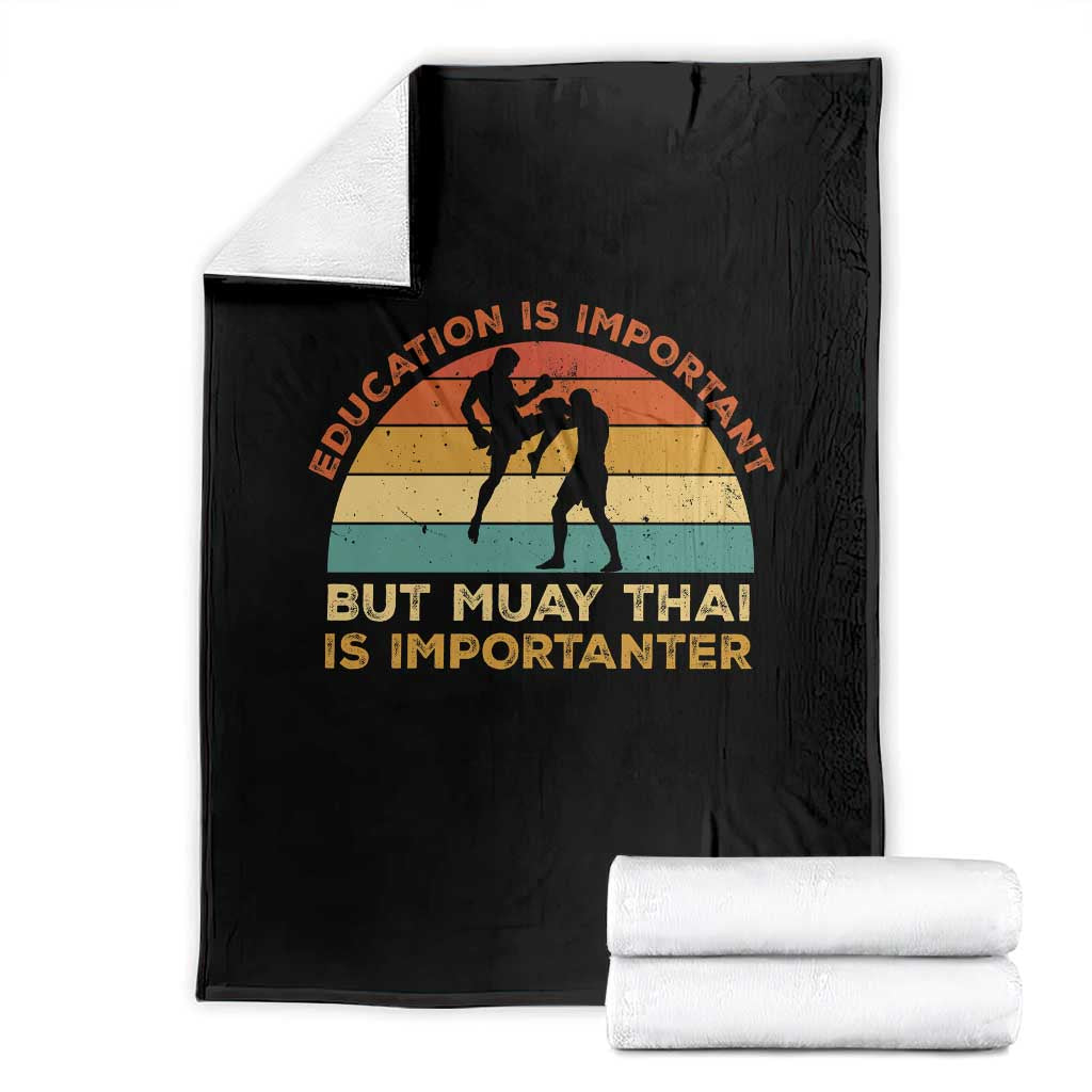 Education Important But Muay Thai Importanter Throw Blanket Funny Combat Sports