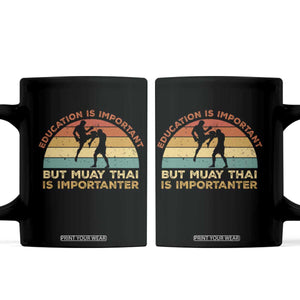 Education Important But Muay Thai Importanter Coffee Mug Funny Combat Sports