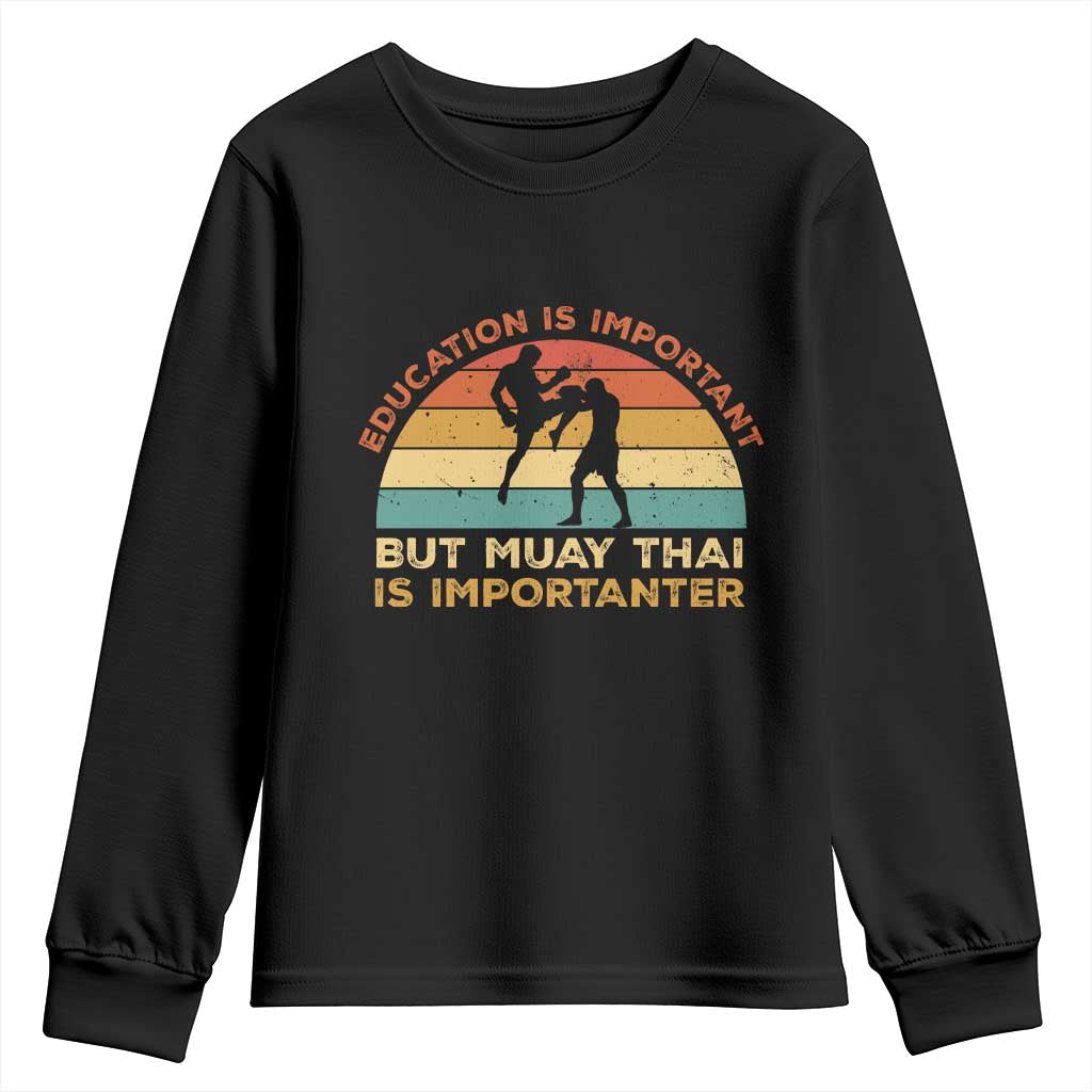 Education Important But Muay Thai Importanter Youth Sweatshirt Funny Combat Sports