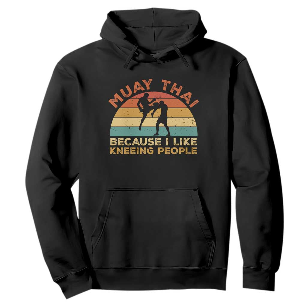 Funny Muay Thai Fighter Hoodie Because I Like Kneeing People Kickboxing Gift