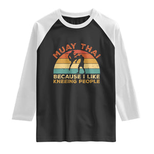 Funny Muay Thai Fighter Raglan Shirt Because I Like Kneeing People Kickboxing Gift