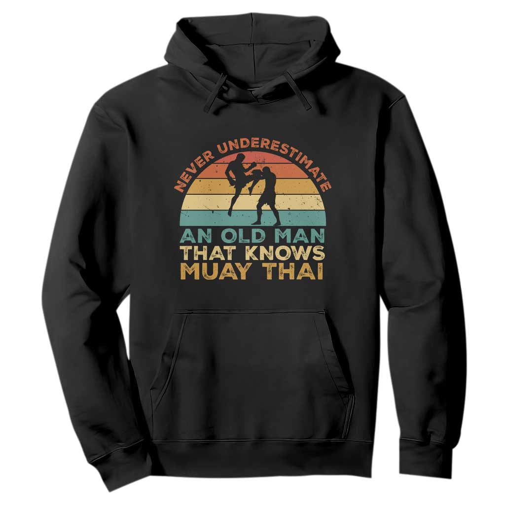 Vintage Muay Thai Fighter Hoodie Never Underestimate An Old Man Martial Arts Gift