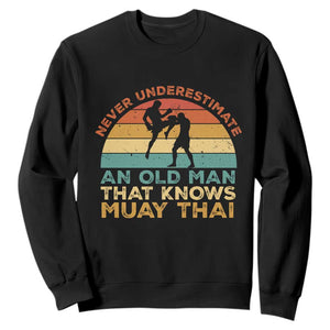 Vintage Muay Thai Fighter Sweatshirt Never Underestimate An Old Man Martial Arts Gift