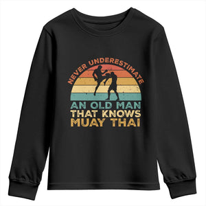 Vintage Muay Thai Fighter Youth Sweatshirt Never Underestimate An Old Man Martial Arts Gift