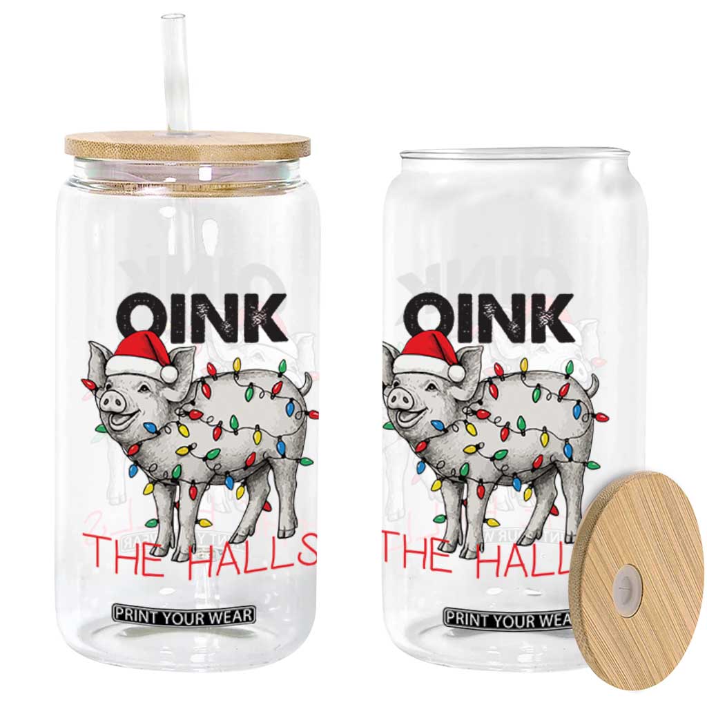 Oink The Halls Glass Can Funny Christmas Pig Lover Gift TS12 Print Your Wear