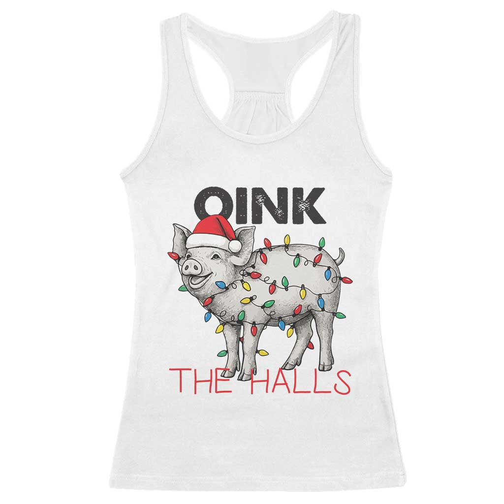Oink The Halls Racerback Tank Top Funny Christmas Pig Lover Gift TS12 White Print Your Wear
