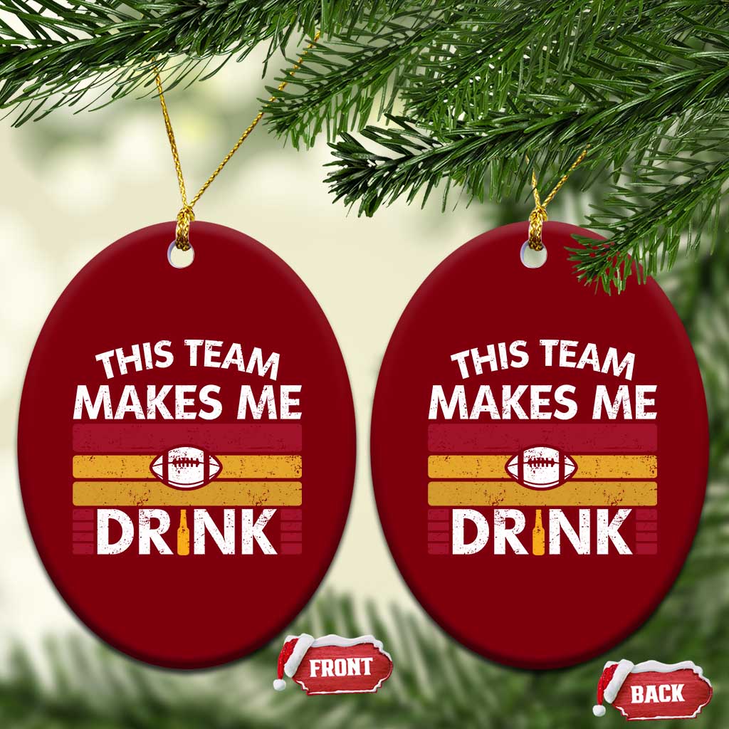 This Team Makes Me Drink Ceramic Ornament KC Pride Gift TS12 Print Your Wear