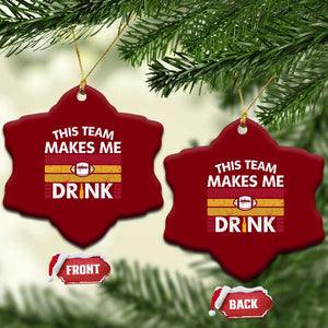 This Team Makes Me Drink Ceramic Ornament KC Pride Gift TS12 Print Your Wear