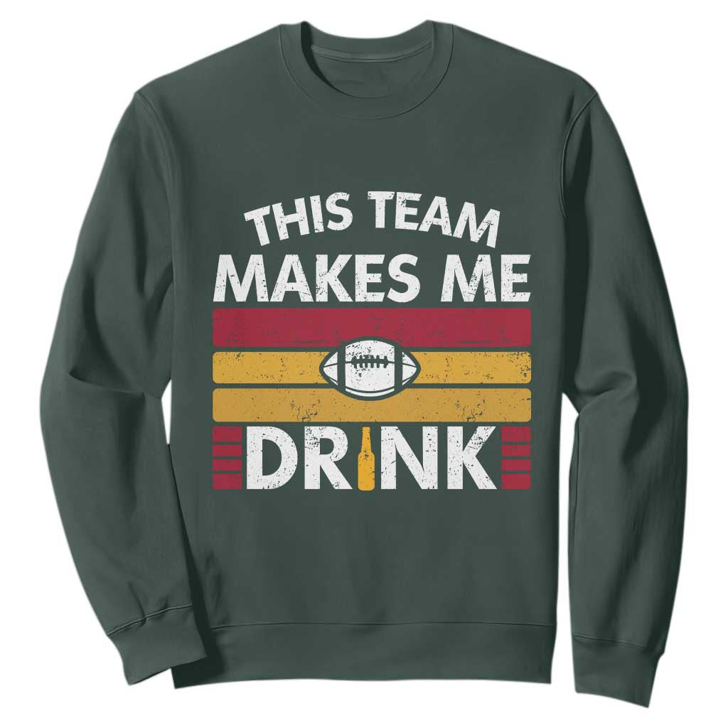 This Team Makes Me Drink Sweatshirt KC Pride Gift TS12 Dark Forest Green Print Your Wear