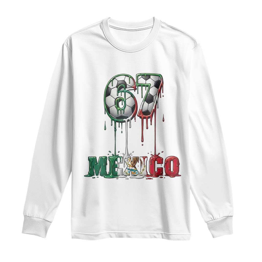 Funny Mexico Soccer 67 Meme Long Sleeve Shirt Chicano Soccer Lovers TS12 White Print Your Wear