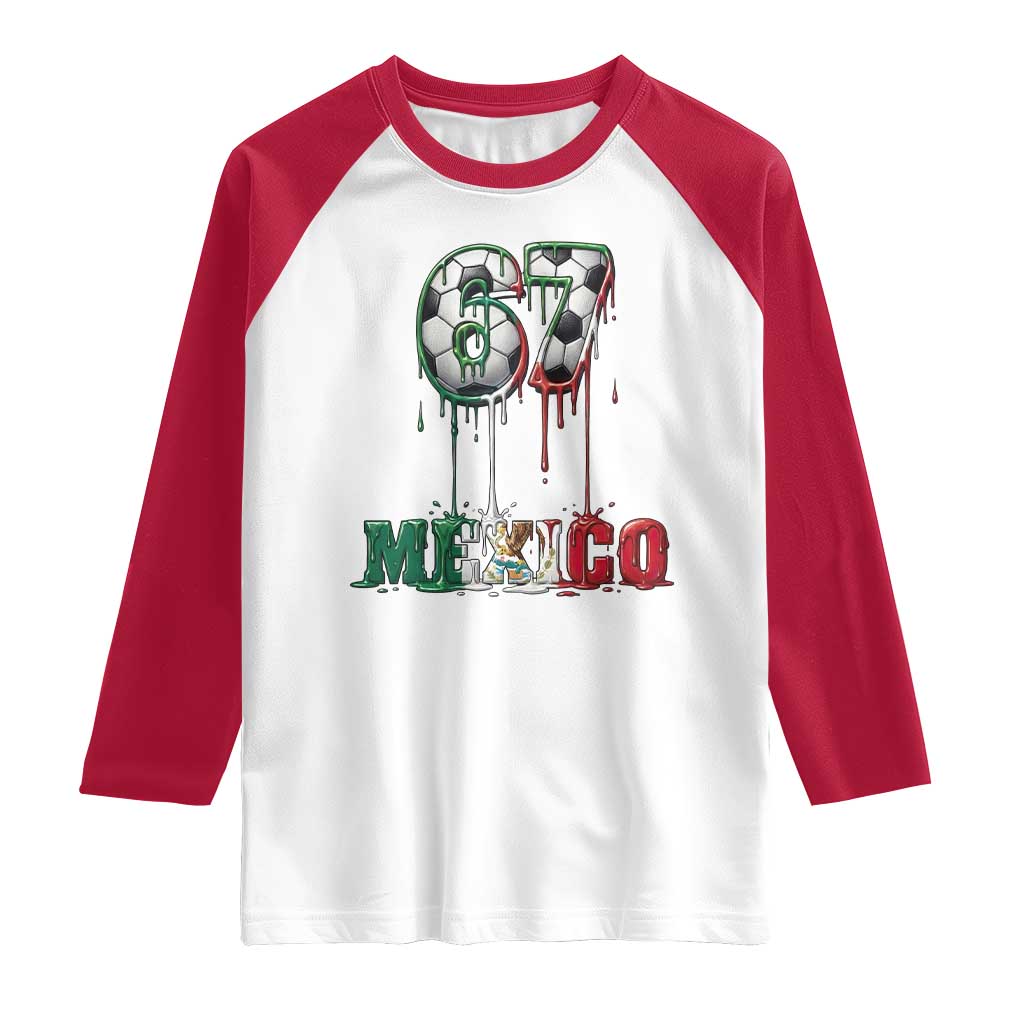 Funny Mexico Soccer 67 Meme Raglan Shirt Chicano Soccer Lovers TS12 White Red Print Your Wear