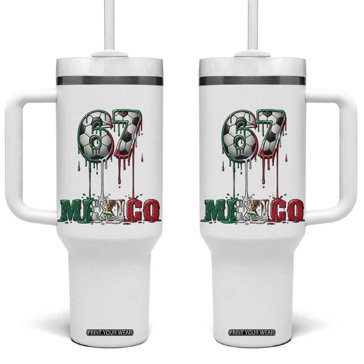 Funny Mexico Soccer 67 Meme Tumbler With Handle Chicano Soccer Lovers TS12 One Size: 40 oz White Print Your Wear