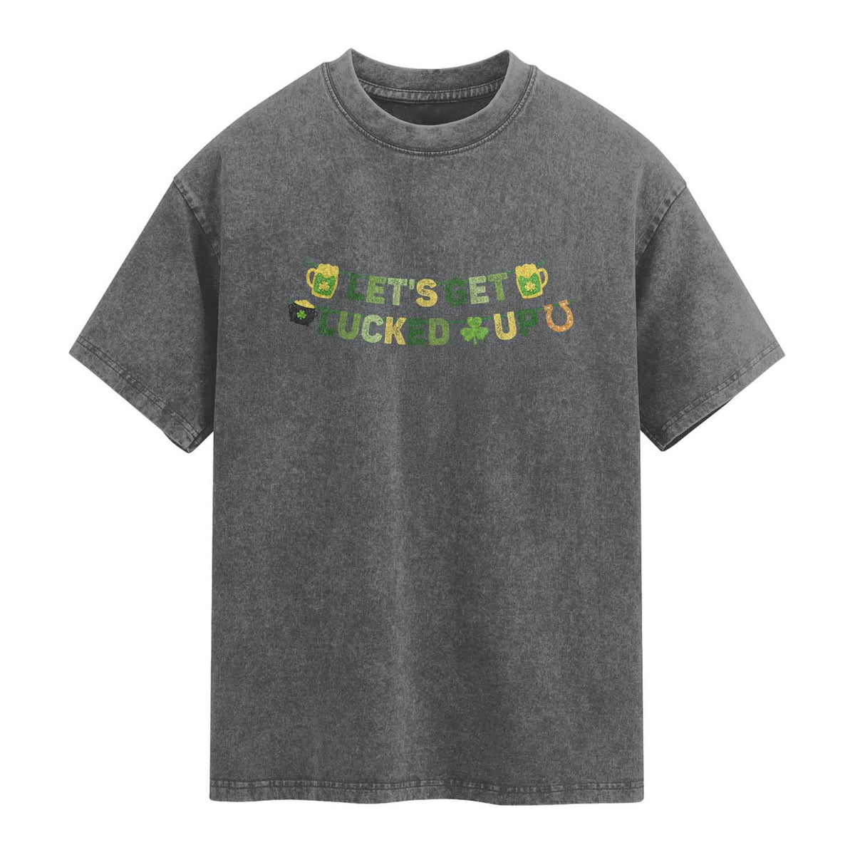 Lets Get Lucked Up Washed Cotton T-Shirt St Patricks Day Drinking