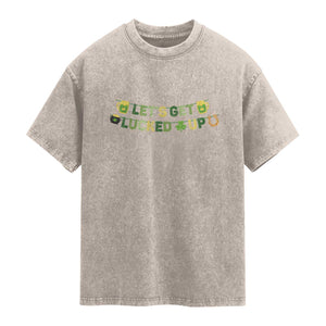 Lets Get Lucked Up Washed Cotton T-Shirt St Patricks Day Drinking