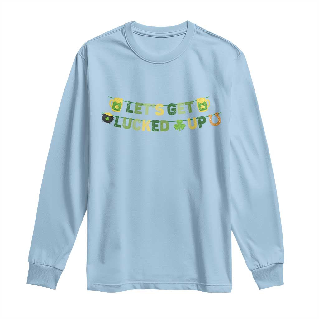 Lets Get Lucked Up Long Sleeve Shirt St Patricks Day Drinking TS12 Light Blue Print Your Wear