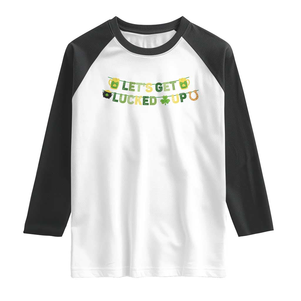 Lets Get Lucked Up Raglan Shirt St Patricks Day Drinking TS12 White Black Print Your Wear
