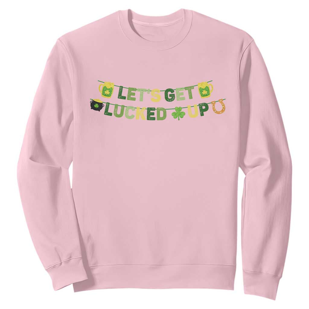 Lets Get Lucked Up Sweatshirt St Patricks Day Drinking TS12 Light Pink Print Your Wear
