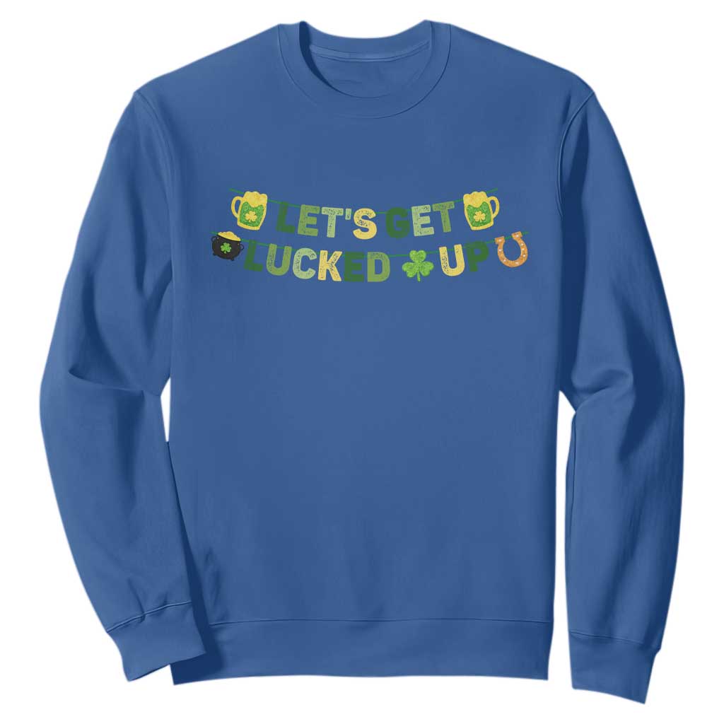 Lets Get Lucked Up Sweatshirt St Patricks Day Drinking TS12 Royal Blue Print Your Wear