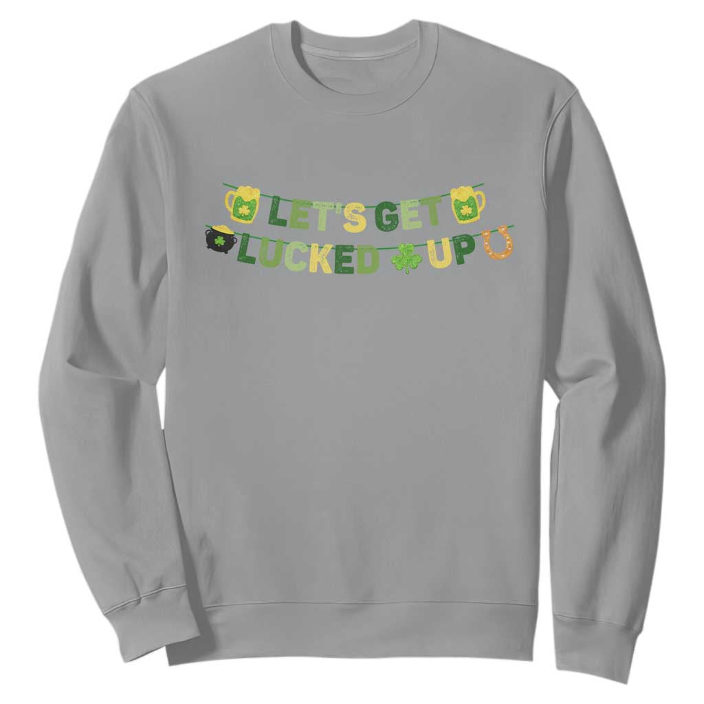 Lets Get Lucked Up Sweatshirt St Patricks Day Drinking TS12 Sport Gray Print Your Wear