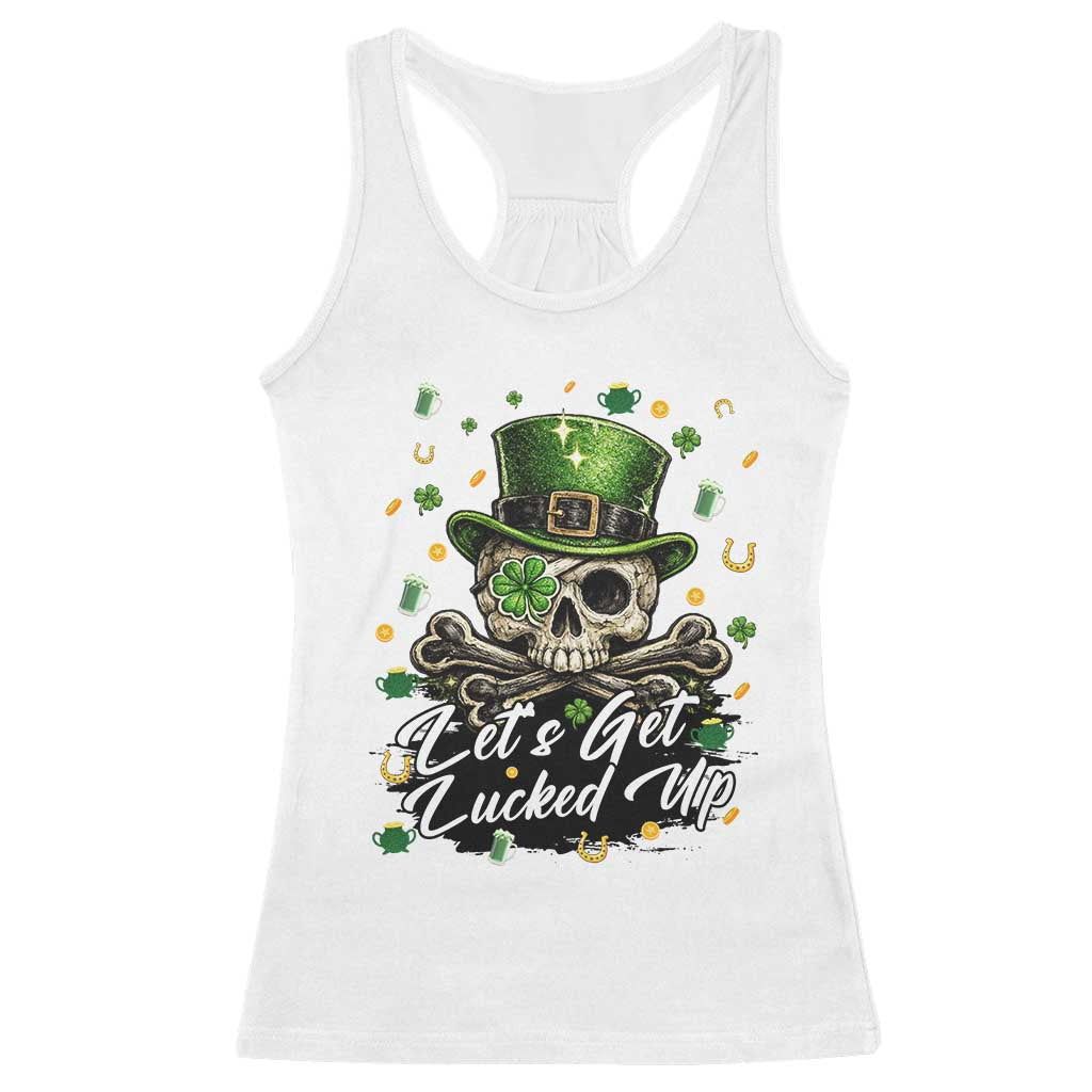 Lets Get Lucked Up Racerback Tank Top Lucky Skeleton St Patricks Day TS12 White Print Your Wear
