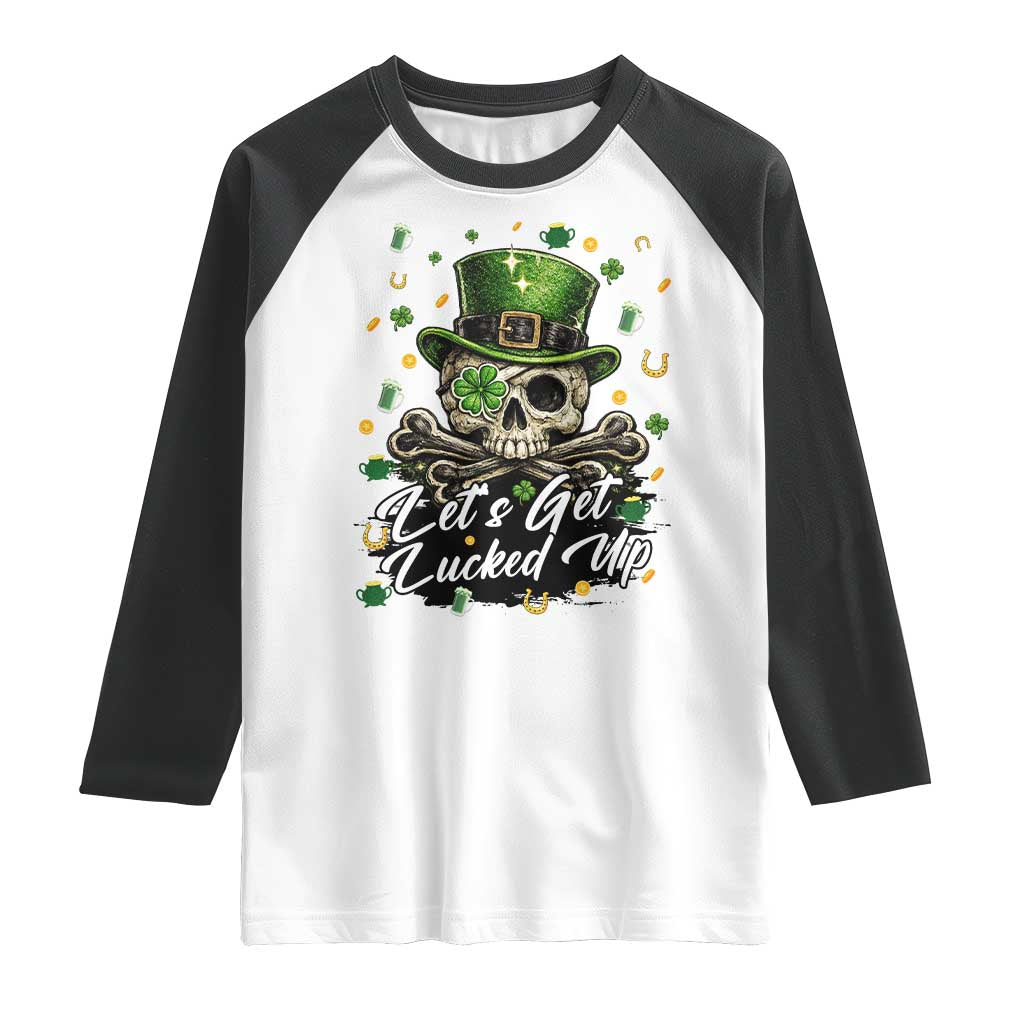 Lets Get Lucked Up Raglan Shirt Lucky Skeleton St Patricks Day TS12 White Black Print Your Wear