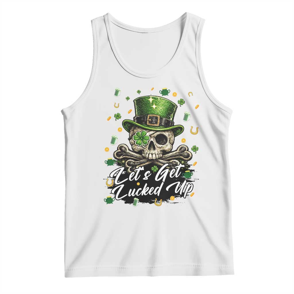 Lets Get Lucked Up Tank Top Lucky Skeleton St Patricks Day TS12 White Print Your Wear