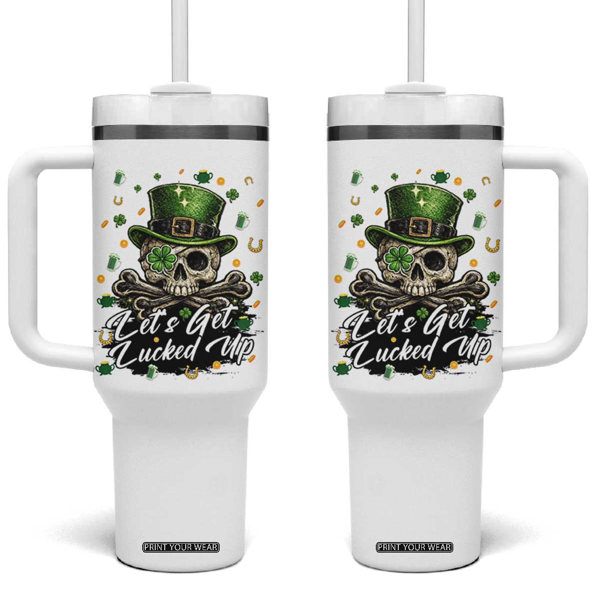 Lets Get Lucked Up Tumbler With Handle Lucky Skeleton St Patricks Day TS12 One Size: 40 oz White Print Your Wear