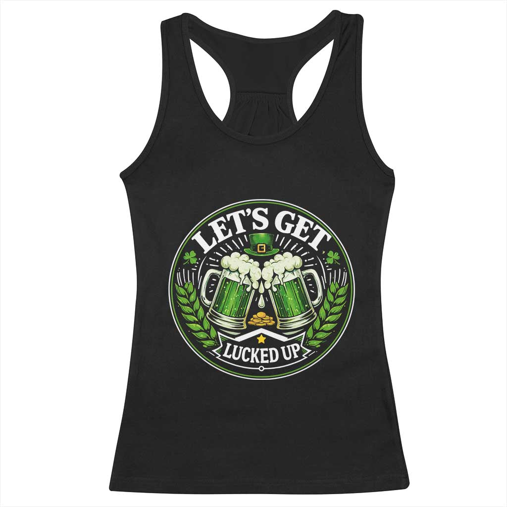 Lets Get Lucked Up Racerback Tank Top Funny Saint Patricks Day Lucky Drinking TS12 Black Print Your Wear