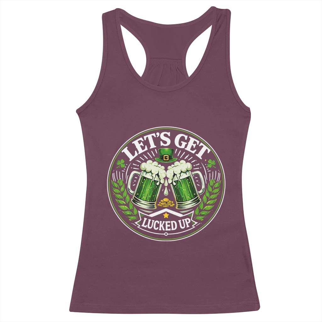 Lets Get Lucked Up Racerback Tank Top Funny Saint Patricks Day Lucky Drinking TS12 Maroon Print Your Wear