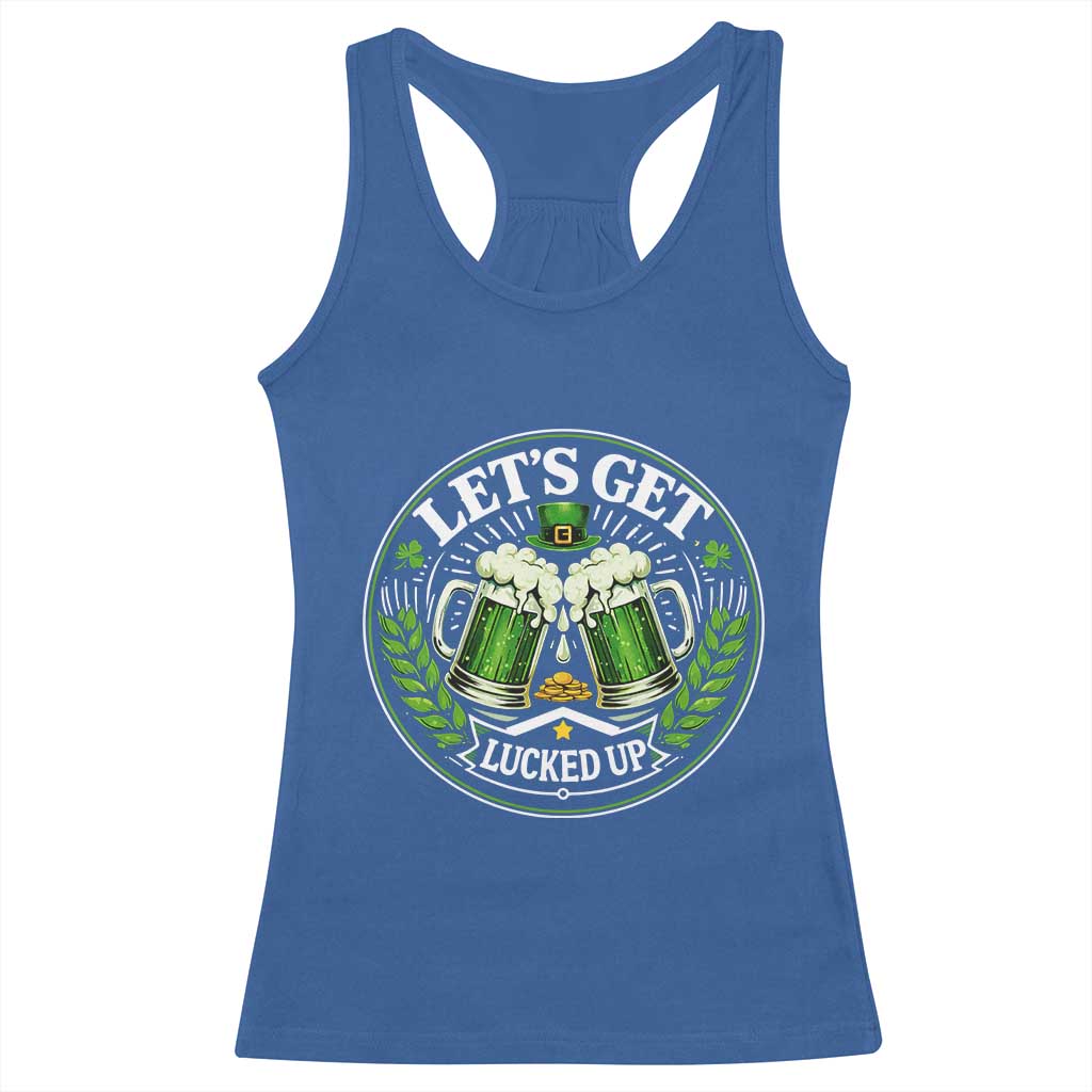 Lets Get Lucked Up Racerback Tank Top Funny Saint Patricks Day Lucky Drinking TS12 Royal Blue Print Your Wear