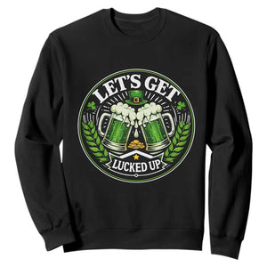 Lets Get Lucked Up Sweatshirt Funny Saint Patricks Day Lucky Drinking TS12 Black Print Your Wear