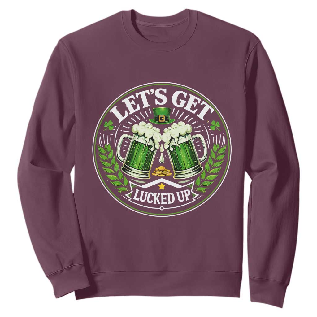 Lets Get Lucked Up Sweatshirt Funny Saint Patricks Day Lucky Drinking TS12 Maroon Print Your Wear
