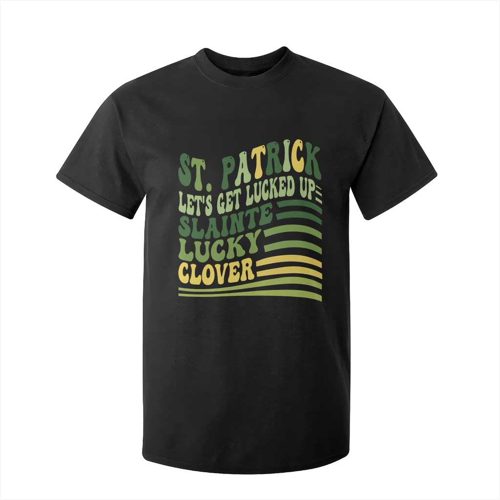 Lets Get Lucked Up T Shirt For Kid Funny St Patricks Day TS12 Black Print Your Wear