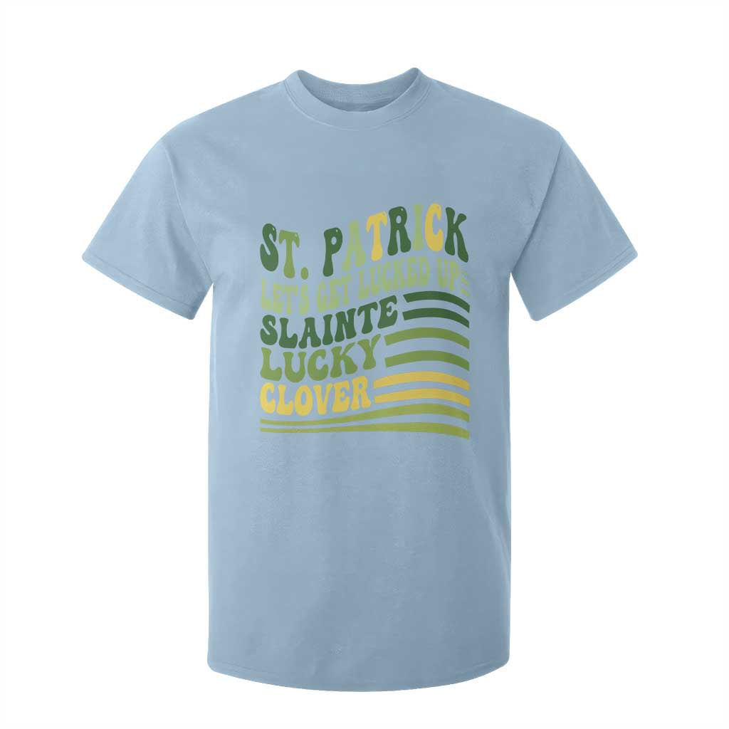 Lets Get Lucked Up T Shirt For Kid Funny St Patricks Day TS12 Light Blue Print Your Wear