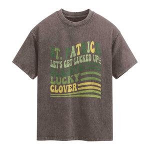 Lets Get Lucked Up Washed Cotton T-Shirt Funny St Patricks Day