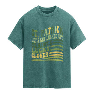 Lets Get Lucked Up Washed Cotton T-Shirt Funny St Patricks Day