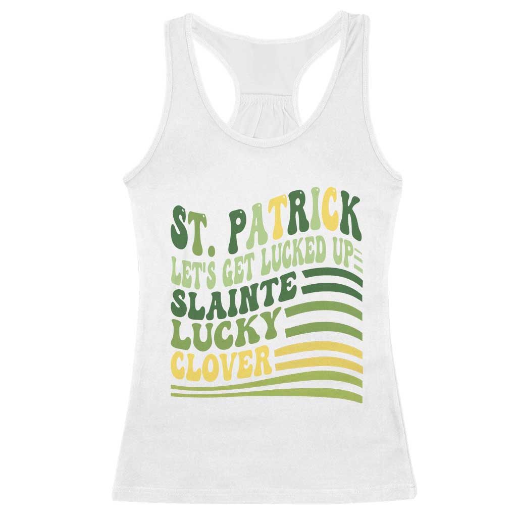 Lets Get Lucked Up Racerback Tank Top Funny St Patricks Day TS12 White Print Your Wear