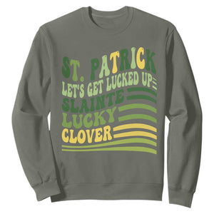Lets Get Lucked Up Sweatshirt Funny St Patricks Day TS12 Military Green Print Your Wear