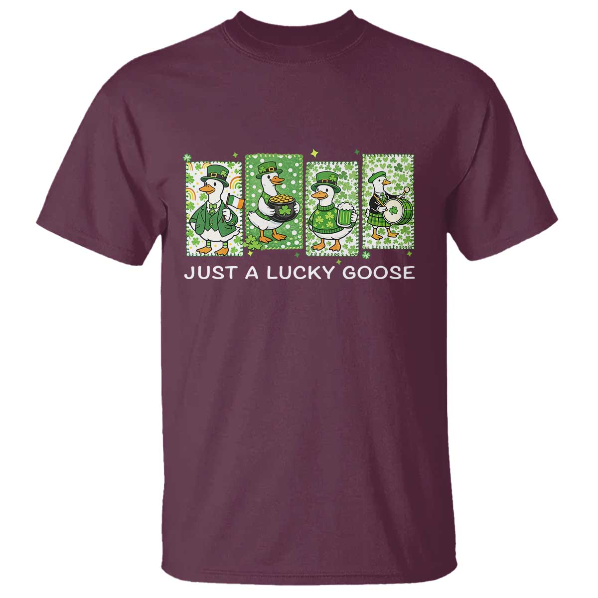 Just A Lucky Goose T Shirt Funny Irish Crew St Patricks Day TS12 Maroon Print Your Wear