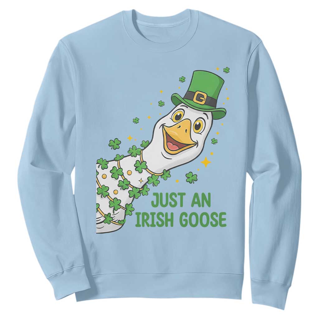 Just An Irish Goose Sweatshirt Funny St Patricks Day TS12 Light Blue Print Your Wear
